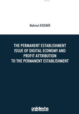 The Permanent Establishment Issue Of Digital Economy And Mahmut Aydemi