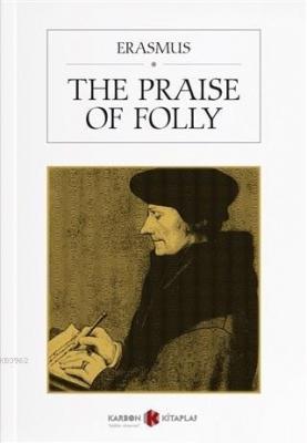 The Praise Of Folly Desiderius Erasmus