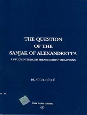 The Question Of The Sanjak Of Alexandretta