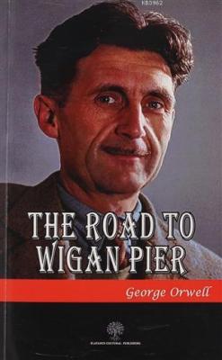 The Road To Wigan Pier George Orwell