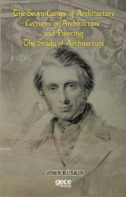The Seven Lamps of Architecture Lectures on Architecture and Painting 