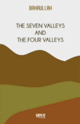 The Seven Valleys and The Four Valleys Bahaullah
