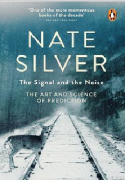 The Signal and the Noise: The Art and Science of Prediction Nate Silve