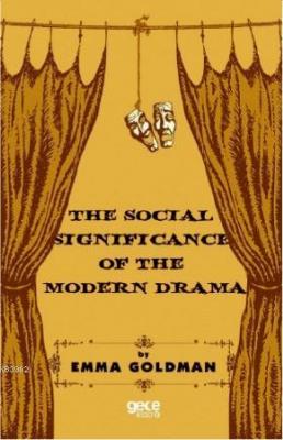 The Social Significance Of The Modern Drama Emma Goldman