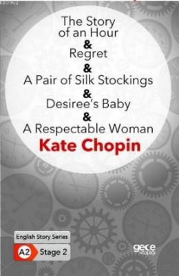 The Story of an Hour- Regret- A Pair of Silk Stockings Kate Chopin