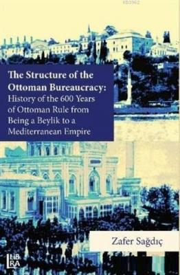 The Structure of The Ottoman Bureaucracy Zafer Sağdıç