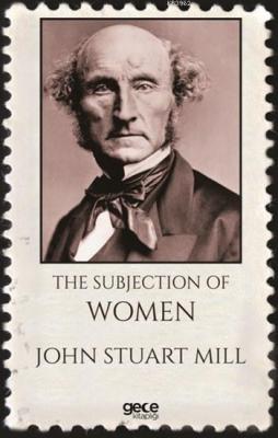 The Subjection Of Woman John Stuart Mill