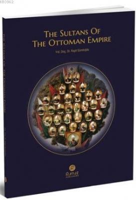 The Sultuans Of The Ottoman Empire Raşit Gündoğdu