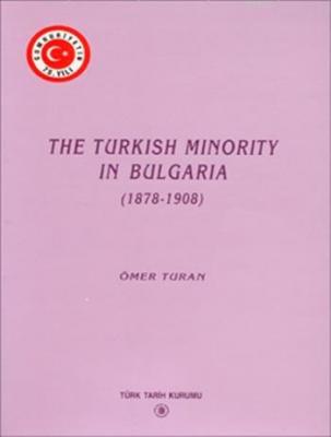 The Turkish Minority In Bulgaria (1878 - 1908) Ömer Turan