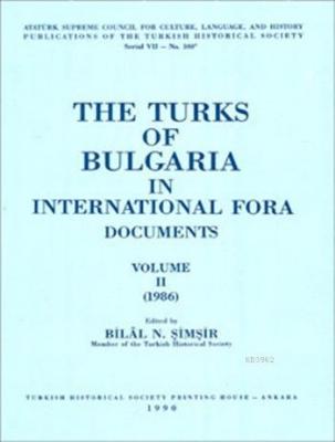 The Turks Of Bulgaria In International Fora Documents Volume II Bilal 