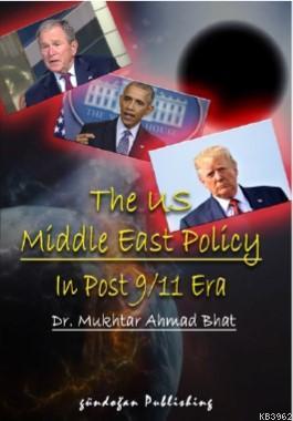 The US Middle East Policy In Post 9/11 Era Mukhtar Ahmad Bhat