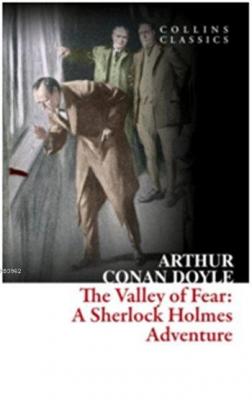 The Valley of Fear: A Sherlock Holmes Adventure Arthur Conan Doyle