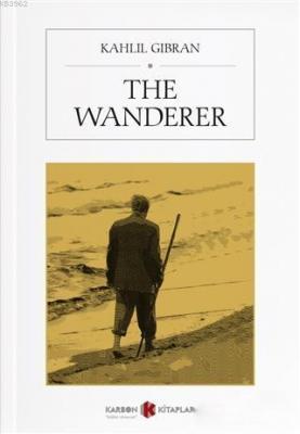 The Wanderer Kahlil Gibran