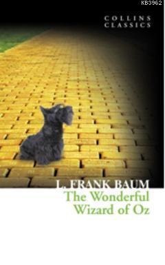 The Wonderful Wizard of Oz (Collins Classics) Lyman Frank Baum
