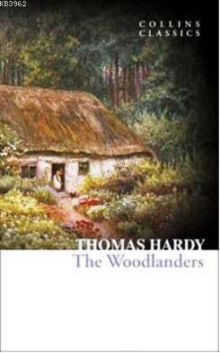 The Woodlanders (Collins Classics) Thomas Hardy
