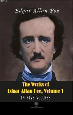 The Works Of Edgar Allan Poe, Volume 1 In Five Volumes Edgar Allan Poe