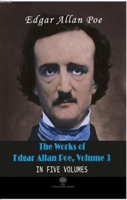 The Works Of Edgar Allan Poe, Volume 3 In Five Volumes Edgar Allan Poe