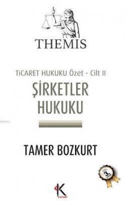 Themis Şirketler Hukuku - Ticaret Hukuku Özet Cilt: 2 Tamer Bozkurt