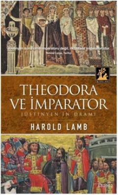 Theodora ve İmparator Jüstinyen'in Dramı Harold Lamb