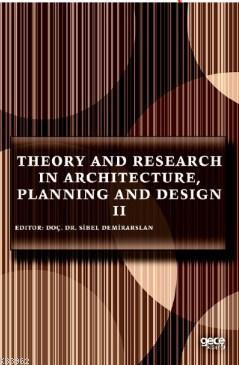 Theory and Research in Architecture, Planning and Design II Sibel Demi