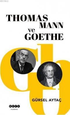 Thomas Mann ve Goethe Gürsel Aytaç