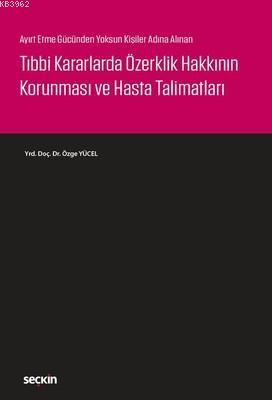Tıbbi Kararlarda Özerklik Hakkının Korunması ve Hasta Talimatları