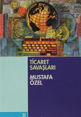 Ticaret Savaşları Mustafa Özel