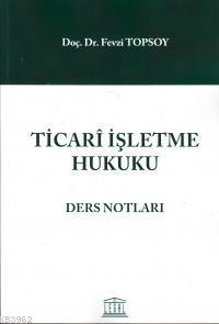 Ticari İşletme Hukuku Ders Notları