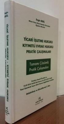 Ticari İşletme Hukuku - Kıymetli Evrak Hukuku Pratik Çalışmaları (Tamamı Çözümlü)