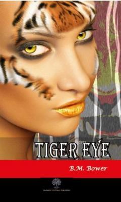 Tiger Eye B. M. Bower