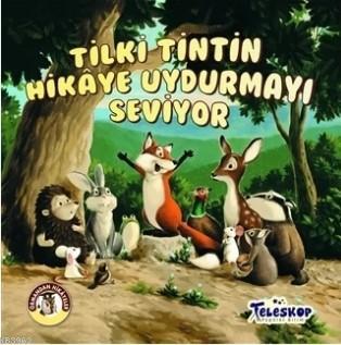 Tilki Tintin Hikaye Uydurmayı Seviyor - Ormandan Hikayeler Kolektif