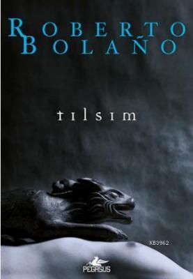 Tılsım Roberto Bolaño