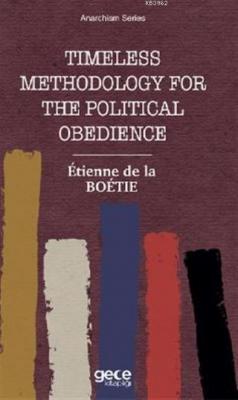Timeless Methodology for the Political Obedience Etienne De La Boétie