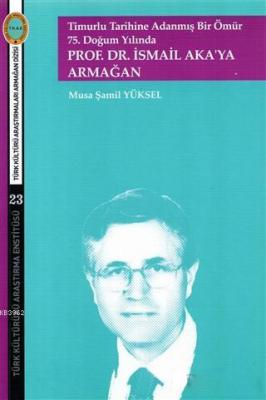Timurlu Tarihine Adanmış Bir Ömür 75. Doğum Yılında
