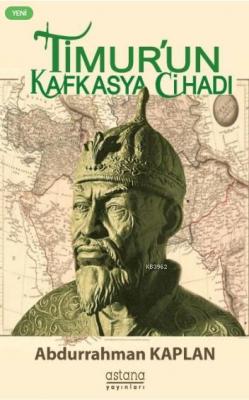 Timur'un Kafkasya Cihadı Abdurrrahman Kaplan