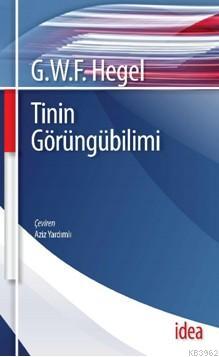 Tinin Görüngübilimi (İnce Kapak) Georg Wilhelm Friedrich Hegel