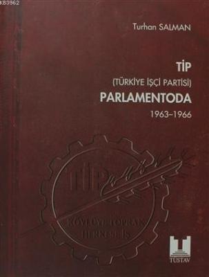 TİP Parlamentoda 1. Cilt Türkiye İşçi Partisi 1963-1966 Turhan Salman