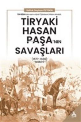 Tiryaki Hasan Paşa'nın Savaşları Saltuk Seyhan Öztekin