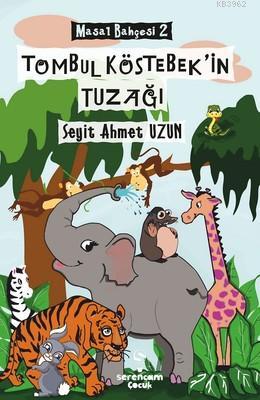Tombul Köstebek'in Tuzağı - Masal Bahçesi 2 Seyit Ahmet Uzun