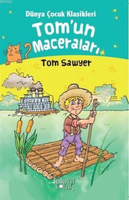 Tom'un Maceraları - Dünya Çocuk Klasikleri Tom Sawyer Hatice Nurbanu K