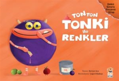 Tonton Tonki İle Renkler (Delikli Sürpriz Pencereli Kitap) Kevser Aya