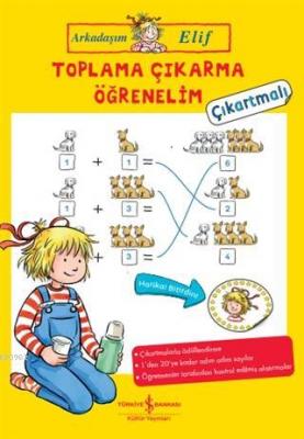 Toplama Çıkarma Öğrenelim - Arkadaşım Elif - Çıkartmalı
