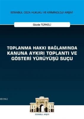 Toplanma Hakkı Bağlamında Kanuna Aykırı Toplantı ve Gösteri Yürüyüşü Suçu