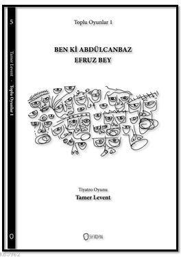 Toplu Oyunlar 1 : Ben ki Abdülcanbaz Efruz Bey