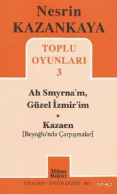 Toplu Oyunları 3 - Ah Smyrna'm, Güzel İzmir'im - Kazaen