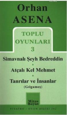 Toplu Oyunları 3 - Simavnalı Şeyh Bedreddin / Atçalı Kel Mehmet / Tanrılar ve İnsanlar (Gılgameş)