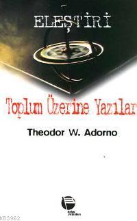 Toplum Üzerine Yazılar Theodor W. Adorno