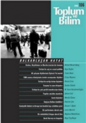 Toplum ve Bilim Sayı: 106 Balkanlaşan Hayat