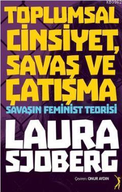Toplumsal Cinsiyet, Savaş ve Çatışma Laura Sjoberg