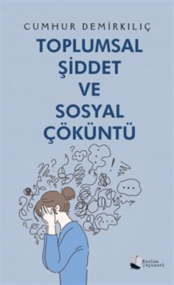 Toplumsal Şiddet ve Sosyal Çöküntü